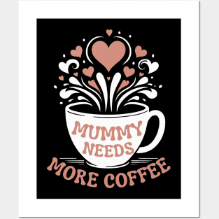 Mummy Needs More Coffee | Mom Puns | Tired Mom Design for Mather's Day Posters and Art